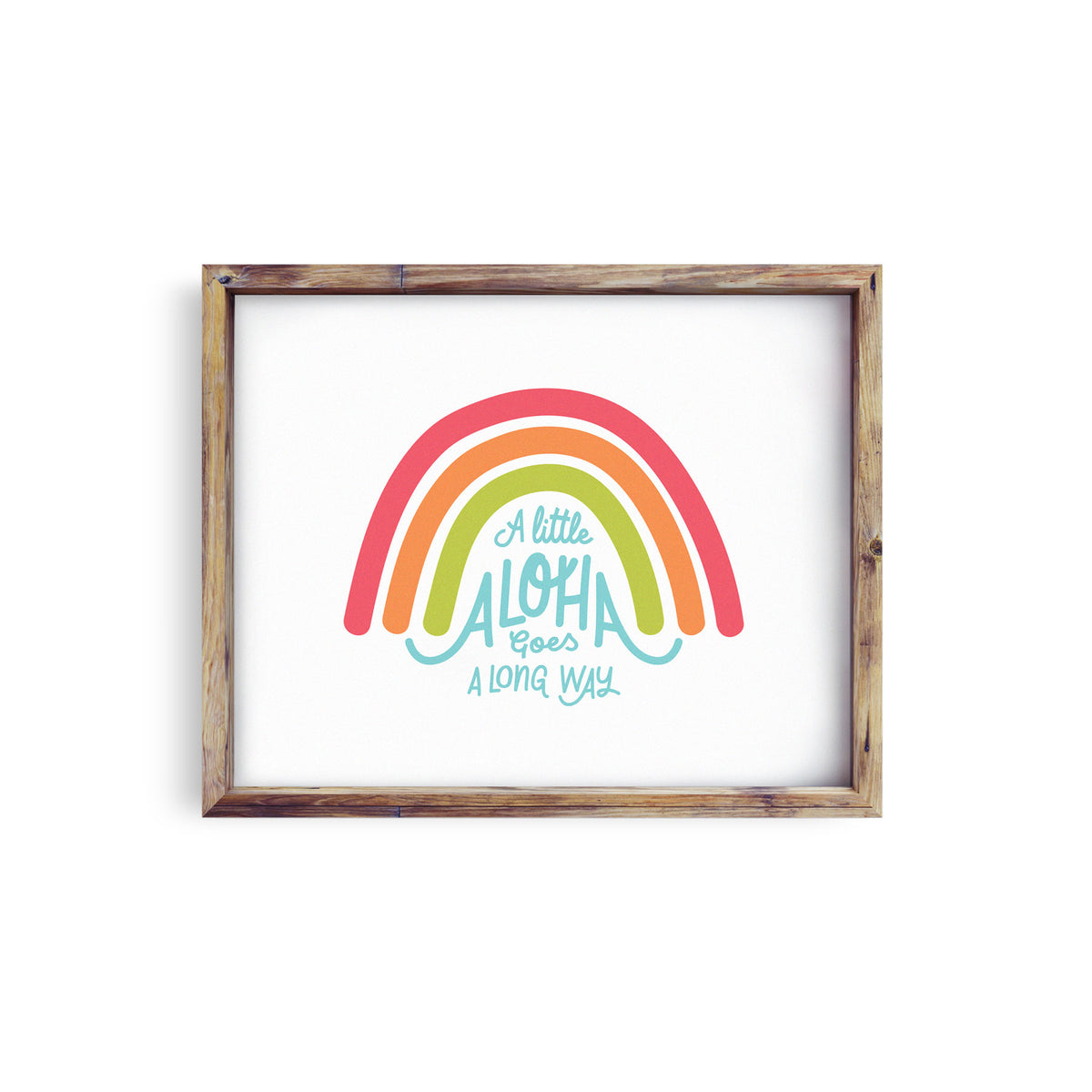 A Little Aloha Goes A Long Way • Art Print • Rainbow